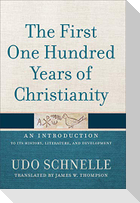 The First One Hundred Years of Christianity