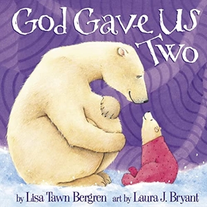 Bergren, Lisa Tawn. God Gave Us Two. Random House Children's Books, 2001.