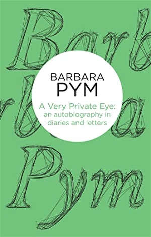 Pym, Barbara. A Very Private Eye - An Autobiography in Diaries and Letters. Bello, 2013.