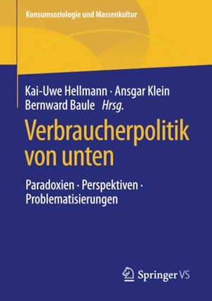 Hellmann, Kai-Uwe / Ansgar Klein et al (Hrsg.). Verbraucherpolitik von unten - Paradoxien, Perspektiven, Problematisierungen. Springer-Verlag GmbH, 2020.