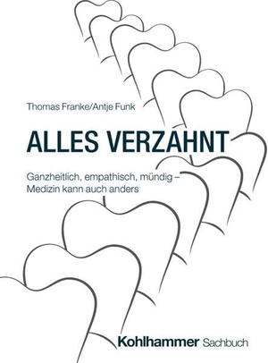 Franke, Thomas / Antje Funk. Alles verzahnt - Ganzheitlich, empathisch, mündig - Medizin kann auch anders. Kohlhammer W., 2026.
