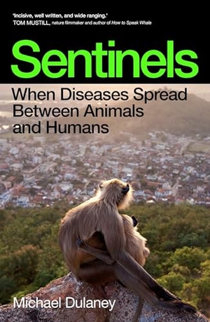 Dulaney, Michael. Sentinels - When Diseases Spread Between Animals and Humans. Scribe UK, 2026.