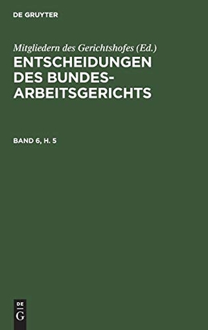 Mitgliedern Des Gerichtshofes (Hrsg.). Entscheidungen des Bundesarbeitsgerichts. Band 6, Heft 5. De Gruyter, 1959.