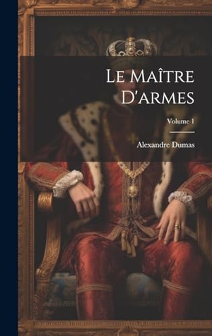 Dumas. Le maître d'armes; Volume 1. British Library, Historical Print Editions, 2023.