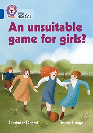 Dhami, Narinder. BIG CAT_UNSUITABLE GAME. Harper Collins Publishers - UK Wholesale Acct, 2022.
