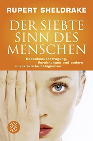 Sheldrake, Rupert. Der Siebte Sinn des Menschen - Gedankenübertragung, Vorahnungen und andere unerklärliche Fähigkeiten. FISCHER Taschenbuch, 2013.