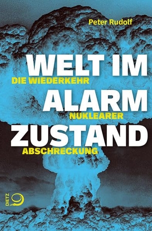Rudolf, Peter. Welt im Alarmzustand - Die Wiederkehr nuklearer Abschreckung. Dietz Verlag J.H.W. Nachf, 2022.