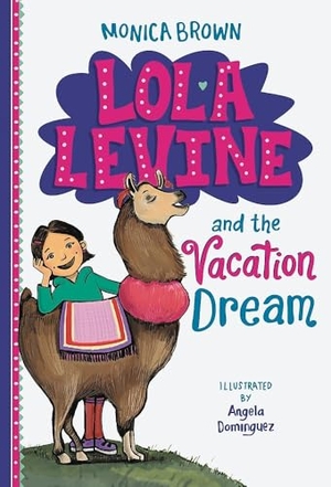 Brown, Monica. Lola Levine and the Vacation Dream. Little, Brown Books for Young Readers, 2017.