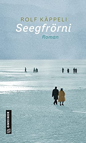 Käppeli, Rolf. Seegfrörni - Roman. Gmeiner Verlag, 2023.