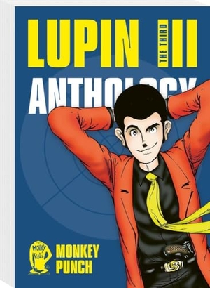 Punch, Monkey. Lupin III (Lupin the Third) - Anthology 1 - Best of-Sammelband des Verbrecher-Gentlemans Arsène Lupin. Carlsen Verlag GmbH, 2022.