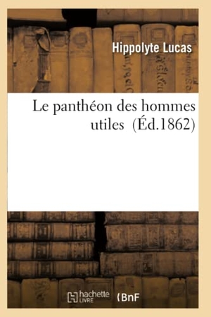 Lucas-H. Le Panthéon Des Hommes Utiles. Hachette Livre, 2018.