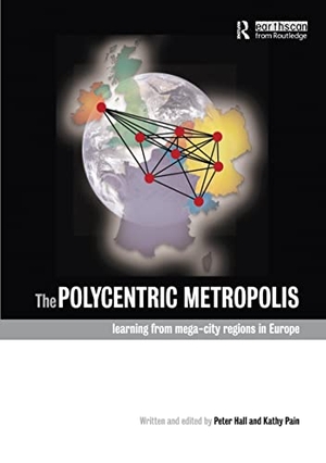 Hall, Peter / Kathy Pain. The Polycentric Metropolis - Learning from Mega-City Regions in Europe. Taylor & Francis, 2009.