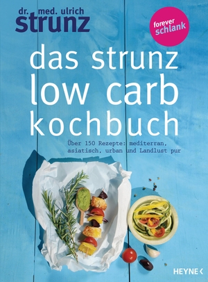 Strunz, Ulrich. Das Strunz-Low-Carb-Kochbuch - Über 150 Rezepte: mediterran, asiatisch, urban und Landlust pur. Heyne Verlag, 2016.