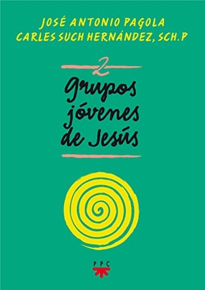 Hernández Hernández, Carlos / Pagola, José Antonio et al. Grupos jóvenes de Jesús 2. PPC Editorial, 2018.