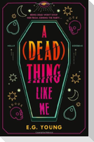 A (Dead) Thing Like Me