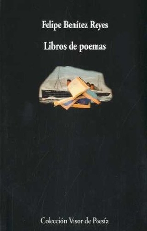 Benítez Reyes, Felipe. Libros de poemas. Visor libros, S.L., 2009.