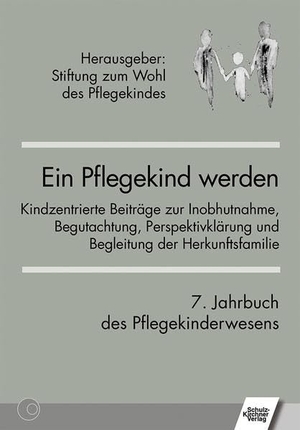 Stiftung zum Wohl des Pflegekindes (Hrsg.). Ein Pflegekind werden. 7. Jahrbuch des Pflegekinderwesens - Kindzentrierte Beiträge zur Inobhutnahme, Begutachtung, Perspektivklärung und Begleitung der Herkunftsfamilie. Schulz-Kirchner Verlag Gm, 2018.
