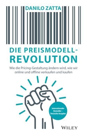 Zatta, Danilo. Die Preismodell-Revolution - Wie die Pricing-Gestaltung ändern wird, wie wir online und offline verkaufen und kaufen. Wiley-VCH GmbH, 2023.