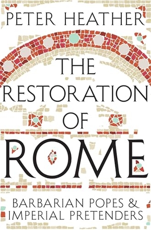 Heather, Peter. The Restoration of Rome - Barbarian Popes & Imperial Pretenders. Pan, 2014.