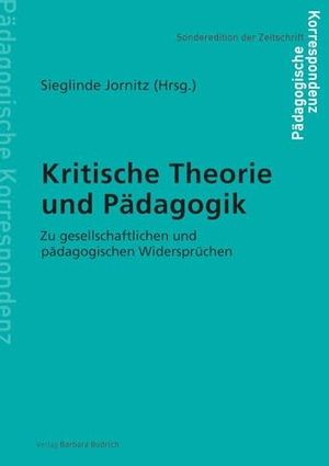 Jornitz, Sieglinde (Hrsg.). Kritische Theorie und Pädagogik - Zu gesellschaftlichen und pädagogischen Widersprüchen. Budrich, 2027.