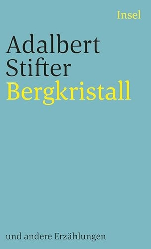 Stifter, Adalbert. Bergkristall und andere Erzählungen - Und andere Erzählungen. Insel Verlag GmbH, 1980.
