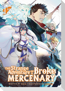 The Strange Adventure of a Broke Mercenary (Light Novel) Vol. 15