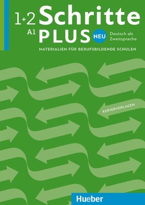 Beutel, Ulrike / Koch, Elke et al. Schritte plus Neu 1+2 A1 Deutsch als Zweitsprache. Materialien für berufsbildende Schulen - Kopiervorlagen. Hueber Verlag GmbH, 2017.