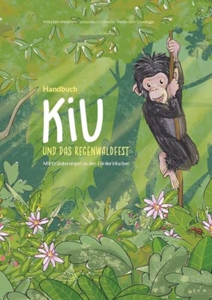 Bein-Wierzbinski, Wibke / Buess Schneider, Barbara et al. Kiu und das Regenwaldfest - Handbuch mit Erläuterungen zu den Förderinhalten. Lehmanns Media GmbH, 2024.