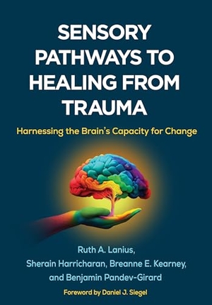 Pandev-Girard, Benjamin / Kearney, Breanne E. et al. Sensory Pathways to Healing from Trauma - Harnessing the Brain's Capacity for Change. Guilford Publications, 2025.