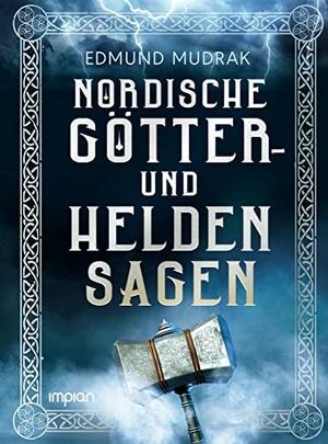 Mudrak, Edmund. Nordische Götter- und Heldensagen. Impian GmbH, 2021.