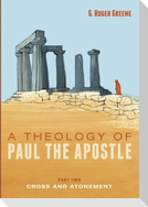 A Theology of Paul the Apostle, Part Two
