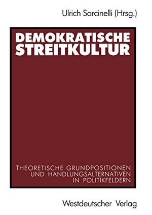 Sarcinelli, Ulrich (Hrsg.). Demokratische Streitkultur - Theoretische Grundpositionen und Handlungsalternativen in Politikfeldern. VS Verlag für Sozialwissenschaften, 1990.