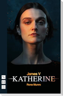 James V: Katherine