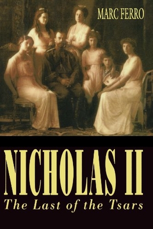 Ferro, Marc / Brian Pearce. Nicholas II - Last of the Tsars. Oxford University Press, 1995.