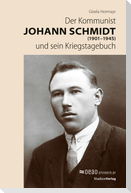 Der Kommunist Johann Schmidt (1901-1945) und sein Kriegstagebuch