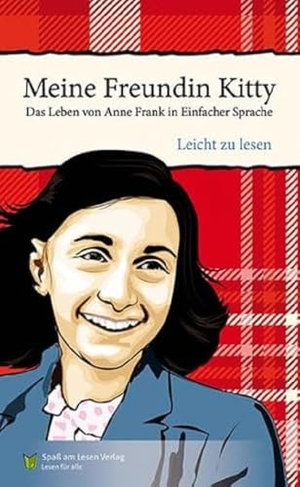 Hoefnagel, Marian. Meine Freundin Kitty - Das Leben von Anne Frank in Einfacher Sprache. Spaß am Lesen Verlag, 2022.