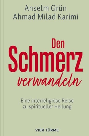 Grün, Anselm / Ahmad Milad Karimi. Den Schmerz verwandeln - Eine interreligiöse Reise zu spiritueller Heilung.Die kulturübergreifende Bedeutung, aber auch spirituelle Dimension von Schmerz.. Vier Tuerme GmbH, 2024.