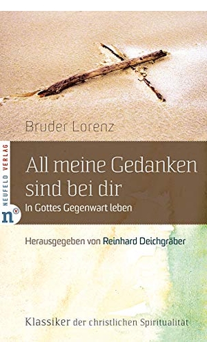 Lorenz von der Auferstehung. Allmeine Gedanken sind bei dir - In Gottes Gegenwart leben. Neufeld Verlag, 2007.
