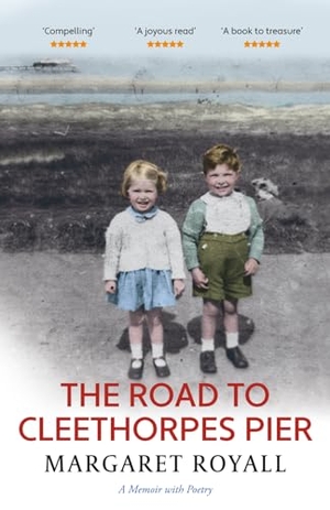 Royall, Margaret. The Road to Cleethorpes Pier - A 'beautiful, thoughtful' memoir with poetry. Crumps Barn Studio, 2020.