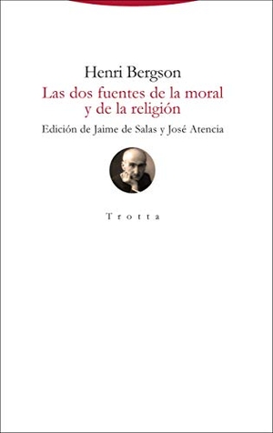 Bergson, Henri. Las dos fuentes de la moral y de la religión. Editorial Trotta, S.A., 2020.