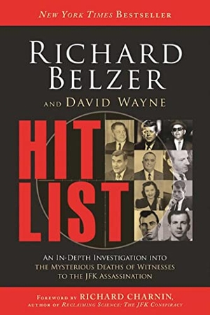 Belzer, Richard / David Wayne. Hit List - An In-Depth Investigation Into the Mysterious Deaths of Witnesses to the JFK Assassination. Skyhorse Publishing, 2016.