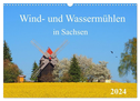 Wind- und Wassermühlen in Sachsen (Wandkalender 2024 DIN A3 quer), CALVENDO Monatskalender