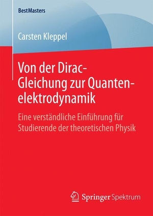 Kleppel, Carsten. Von der Dirac-Gleichung zur Quantenelektrodynamik - Eine verständliche Einführung für Studierende der theoretischen Physik. Springer Fachmedien Wiesbaden, 2015.