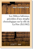 Les Milices Laféroises, Précédées d'Une Strophe Chronologique Sur La Ville de la Fère