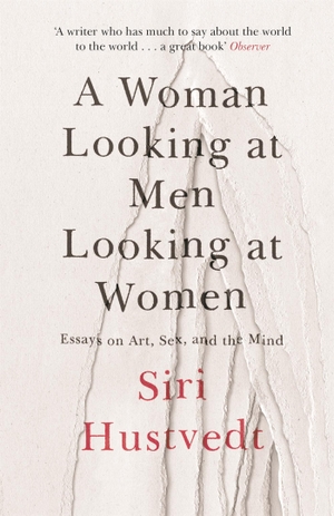 Hustvedt, Siri. A Woman Looking at Men Looking at 