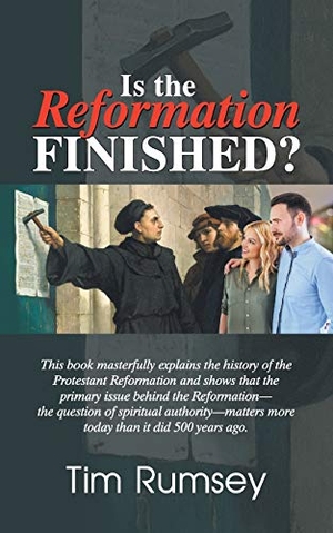 Rumsey, Tim. Is the Reformation Finished?. TEACH S