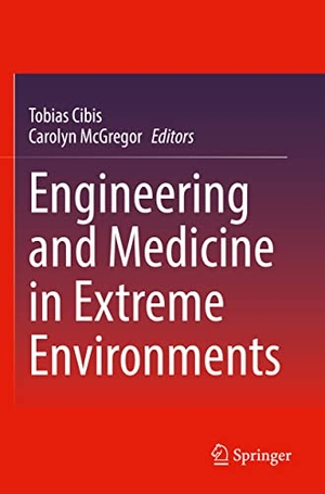 McGregor AM, Carolyn / Tobias Cibis (Hrsg.). Engineering and Medicine in Extreme Environments. Springer International Publishing, 2023.