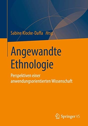 Klocke-Daffa, Sabine (Hrsg.). Angewandte Ethnologie - Perspektiven einer anwendungsorientierten Wissenschaft. Springer Fachmedien Wiesbaden, 2019.