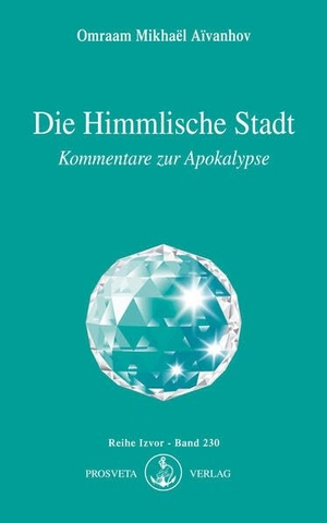 Aivanhov, Omraam Mikhael. Die Himmlische Stadt. Prosveta Verlag GmbH, 2001.