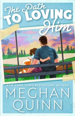 Quinn, Meghan. The Path to Loving Him. Hot-Lanta Publishing, LLC, 2025.